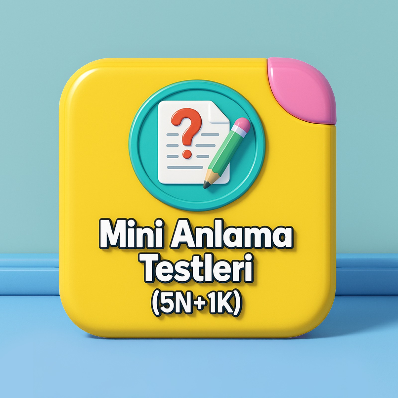 Mini Anlama Testleri (5N+1K)